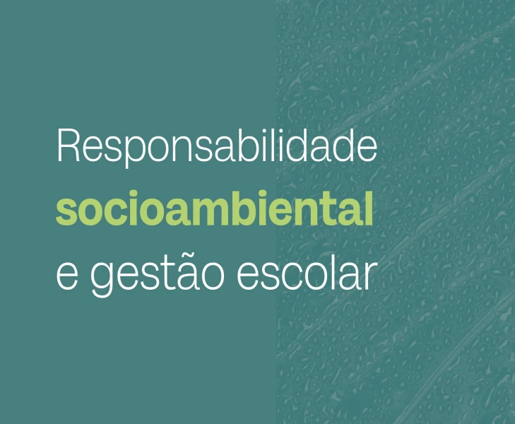 Responsabilidade socioambiental e gestão escolar